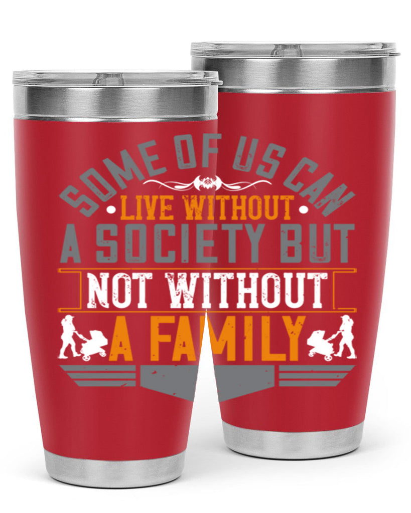 some of us can live without a society but not without a family 22#- Parents Day- Tumbler