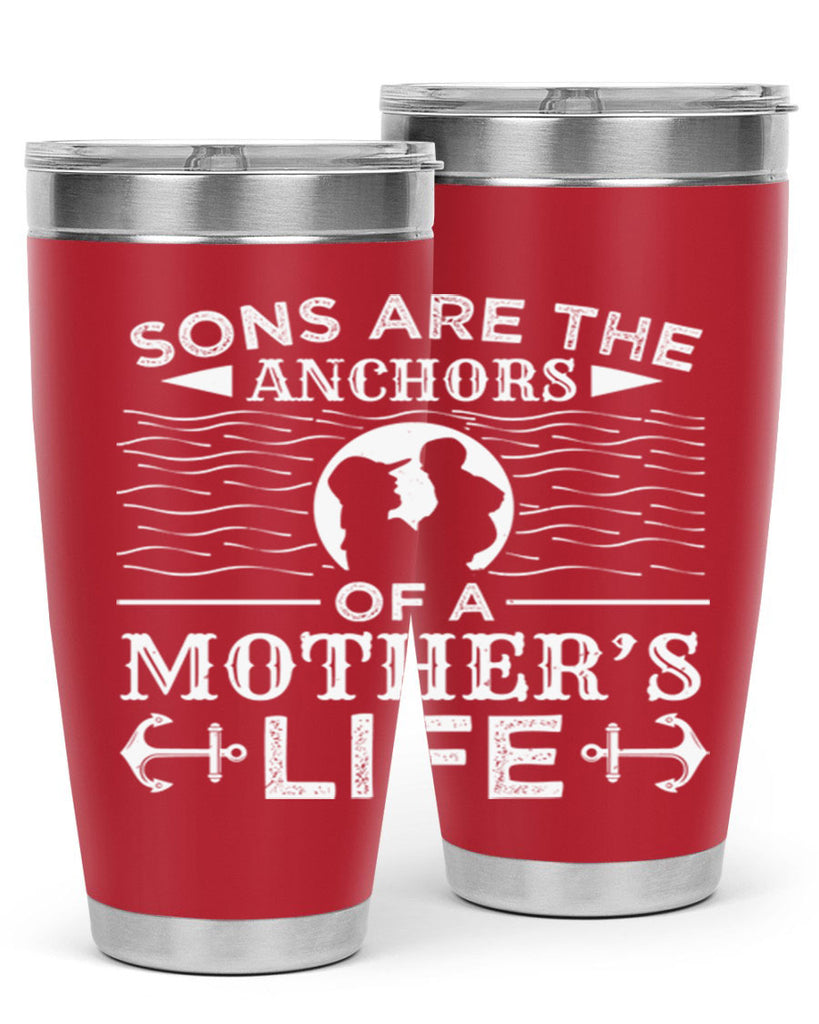 sons are the anchors of a mothers life 30#- mothers day- Tumbler
