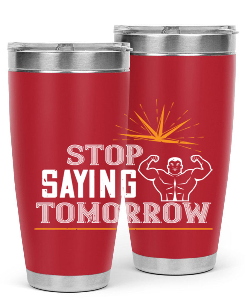 stop saying tomorrow 3#- gym- Tumbler