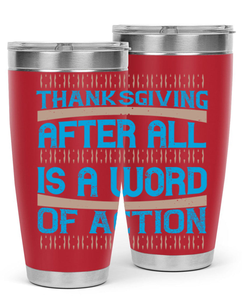thanksgiving after all is a word of action 9#- thanksgiving- Tumbler