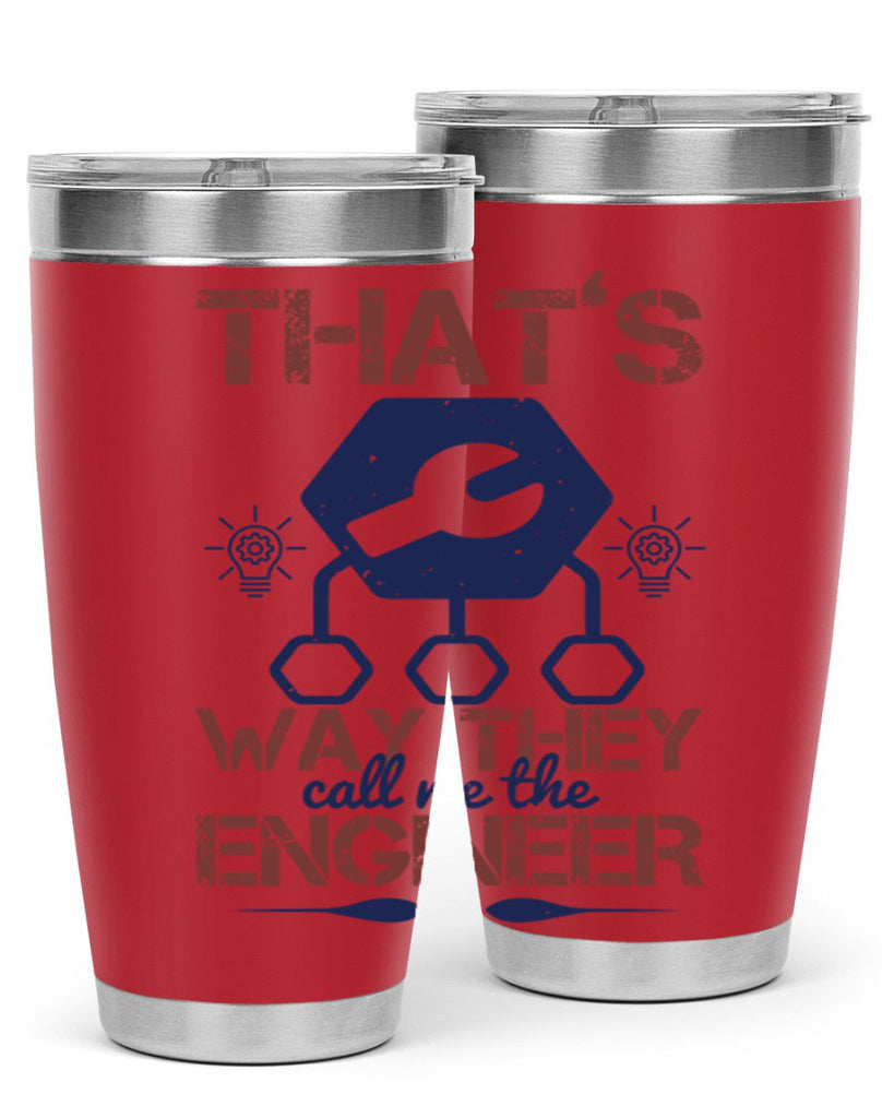 thats way they call me the engineer Style 37#- engineer- tumbler