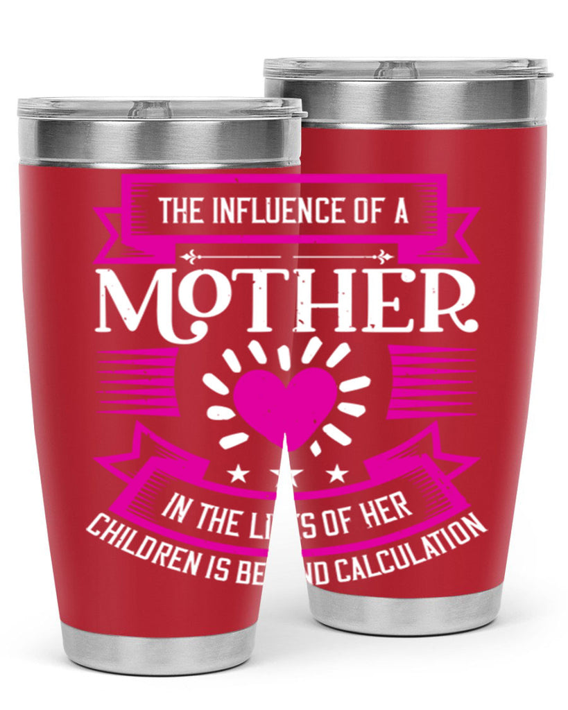 the influence of a mother 31#- mothers day- Tumbler