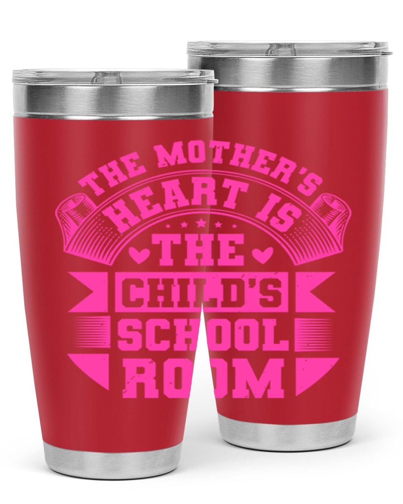 the mothers heart is the childs school room 26#- mothers day- Tumbler