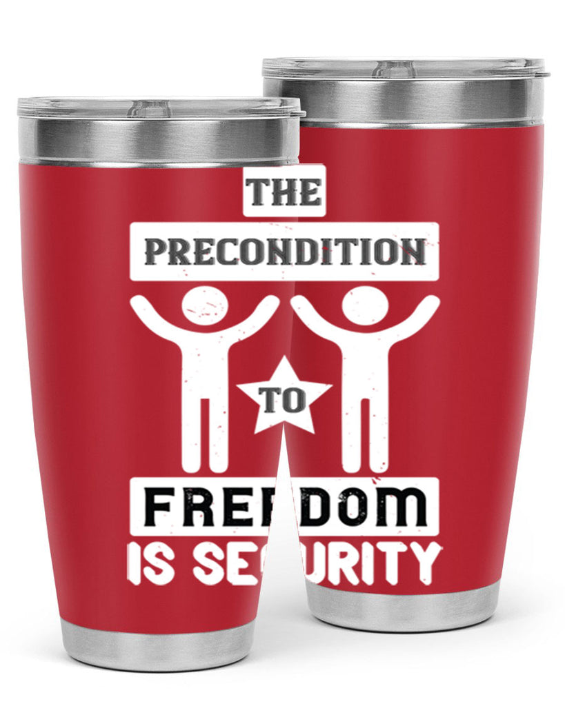 the precondition to freedom is security 28#- Veterns Day- Tumbler