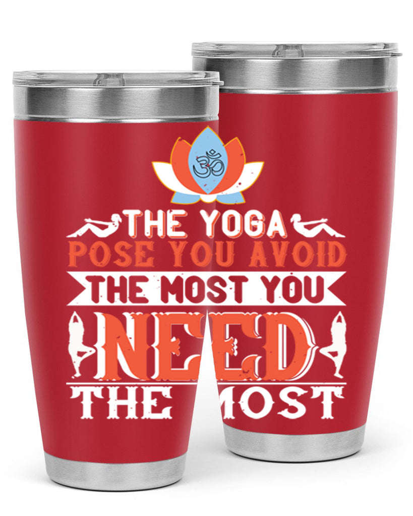 the yoga pose you avoid the most you need the most 48#- yoga- Tumbler