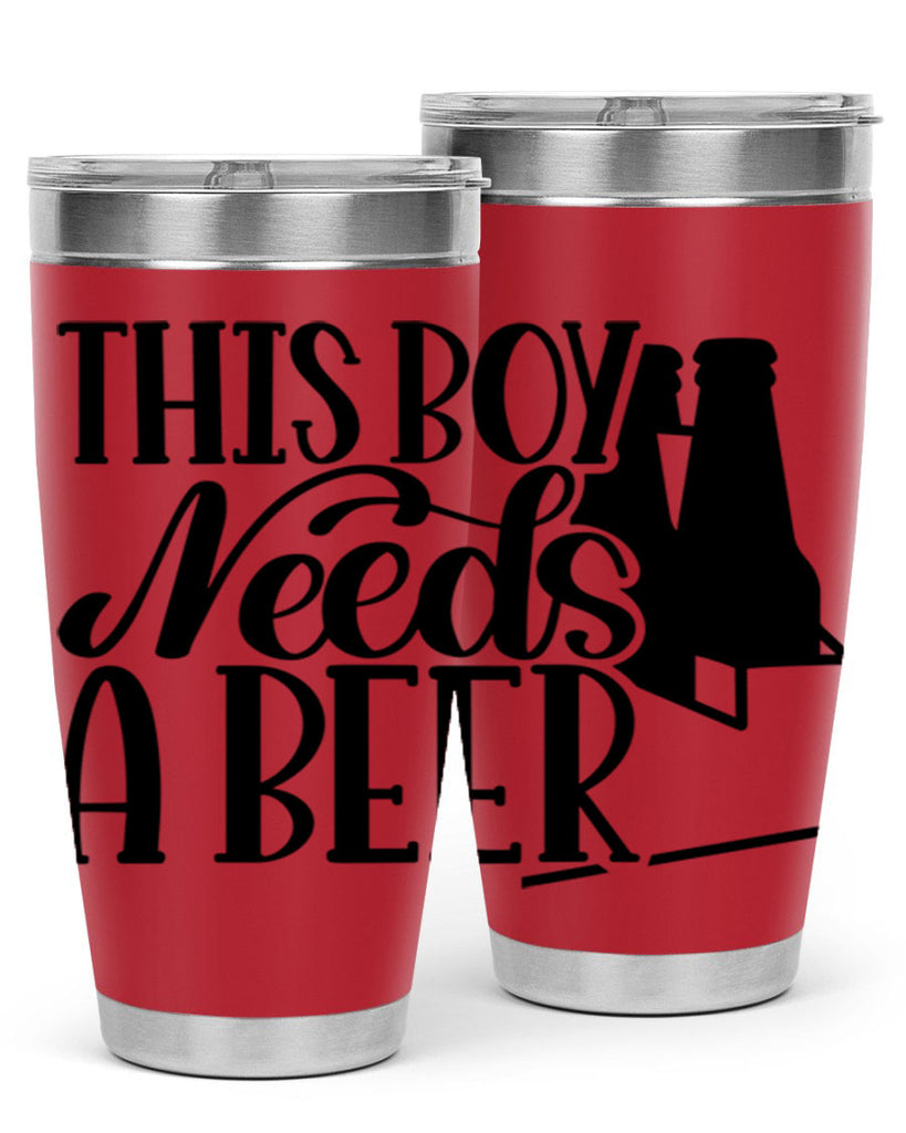 this boy needs a beer 18#- beer- Tumbler