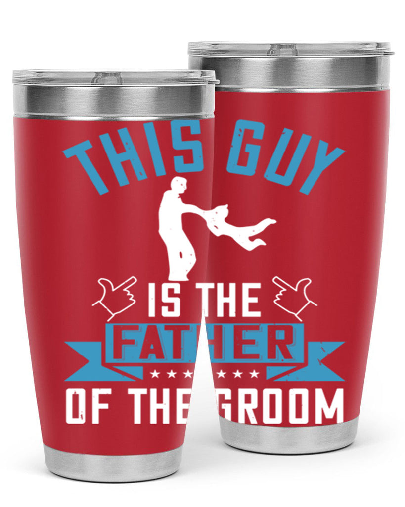 this guy is the father of the groom 158#- fathers day- Tumbler