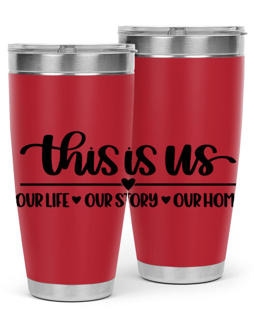 this is us our life our story our home 4#- home- Tumbler