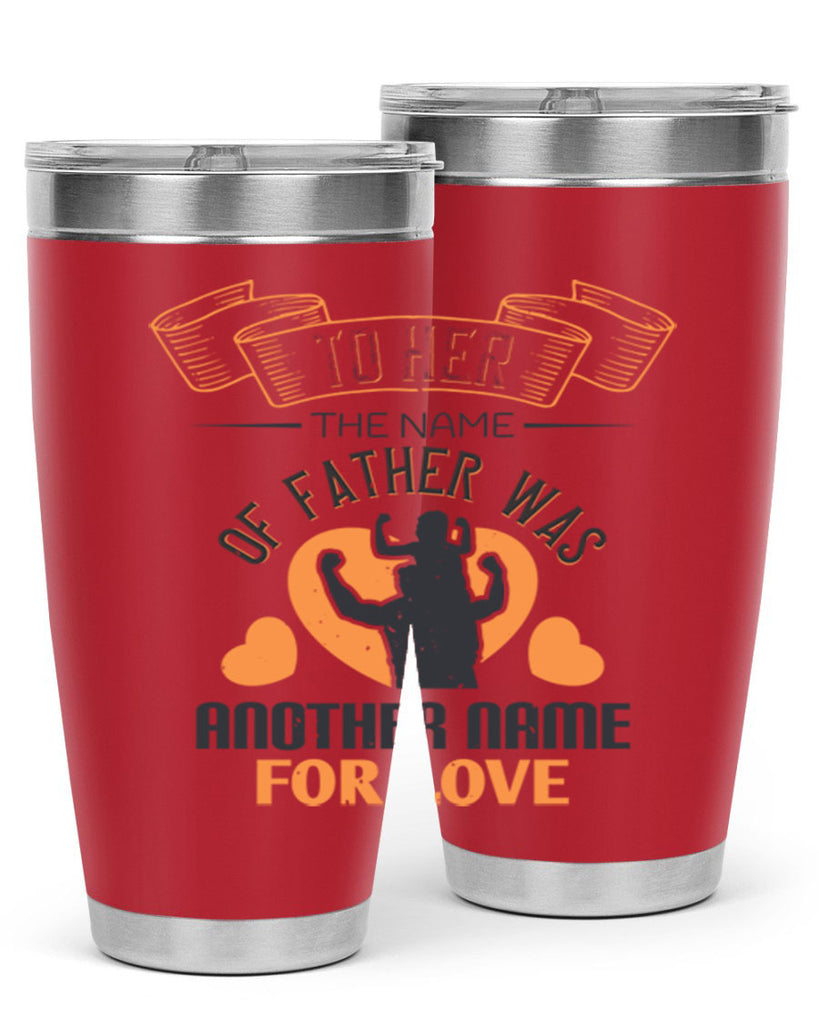 to her the name of father 144#- fathers day- Tumbler