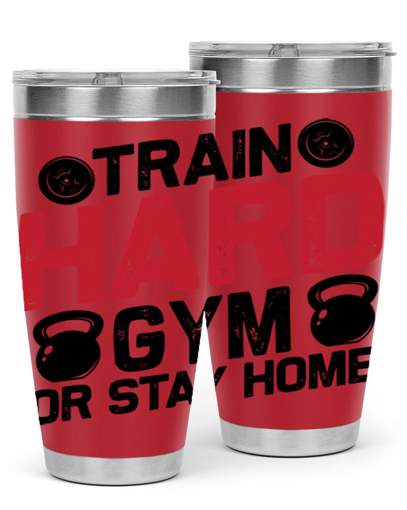 train hard gym or stay home 2#- gym- Tumbler