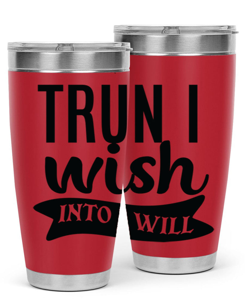 trun i wish into i will Style 66#- motivation- Tumbler