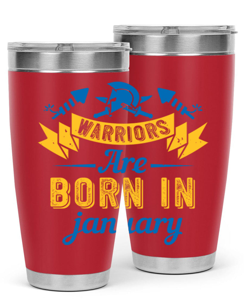 warriors are born in January Style 16#- birthday- tumbler