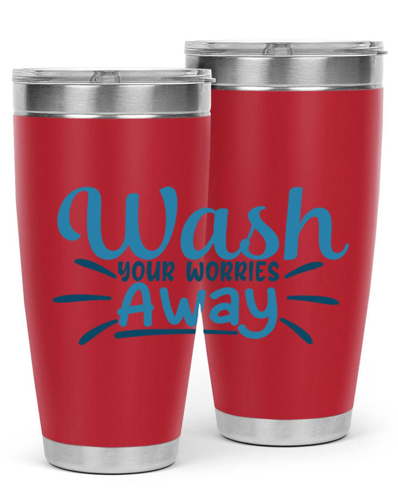 wash your worries away 51#- bathroom- Tumbler