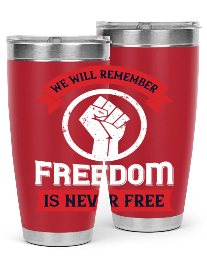we will remeber freedom is never free 6#- Veterns Day- Tumbler