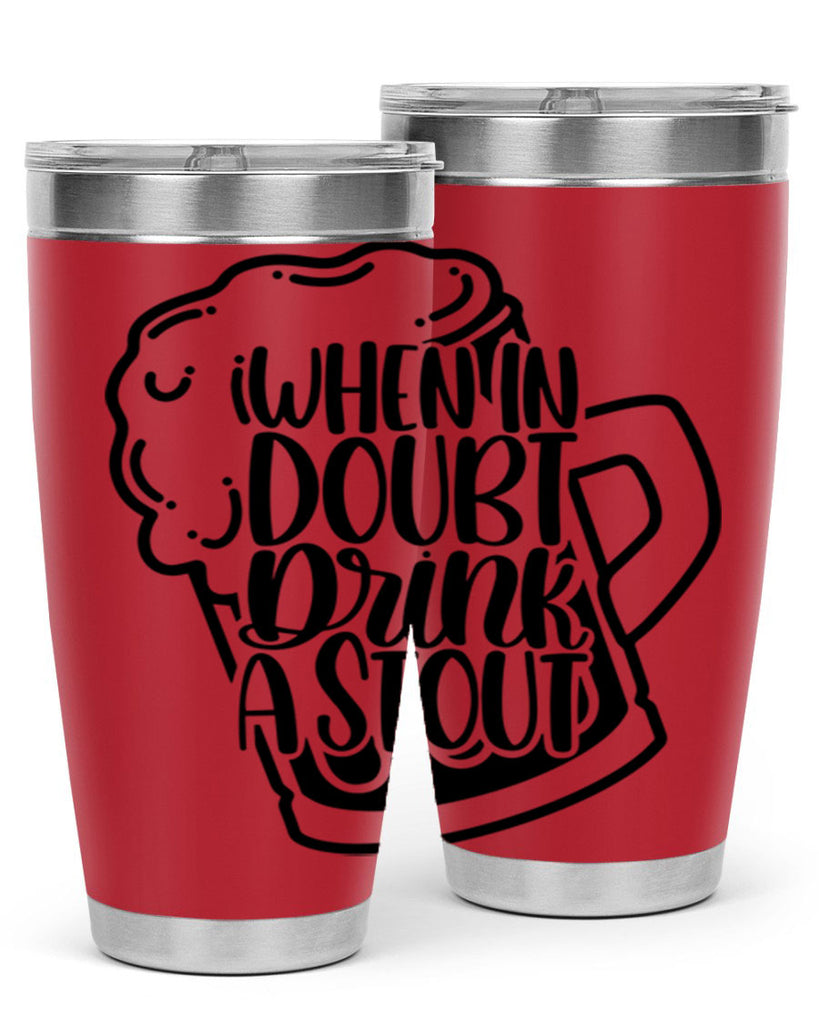 when in doubt drink a stout 16#- beer- Tumbler