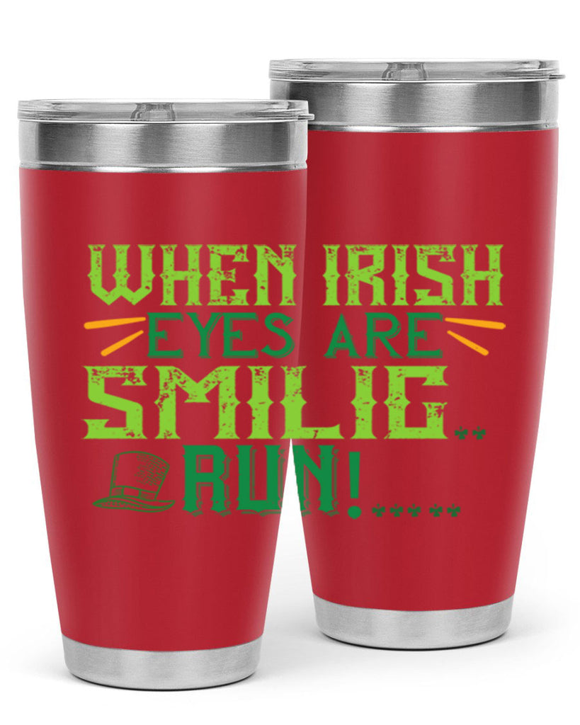 when irish eyes are smilig run Style 6#- St Patricks Day- Tumbler
