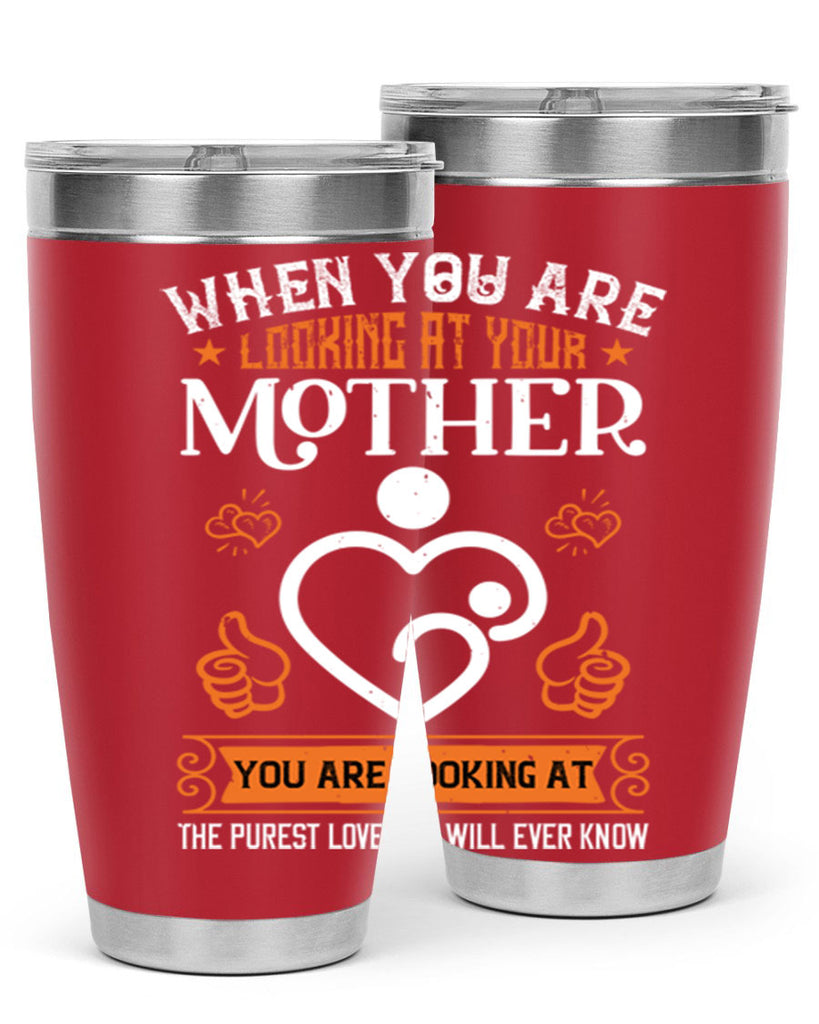 when you are looking 15#- mothers day- Tumbler