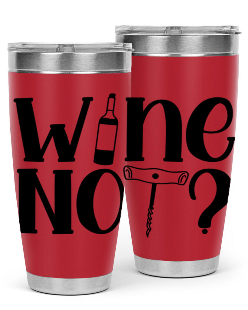 wine not 18#- wine- Tumbler