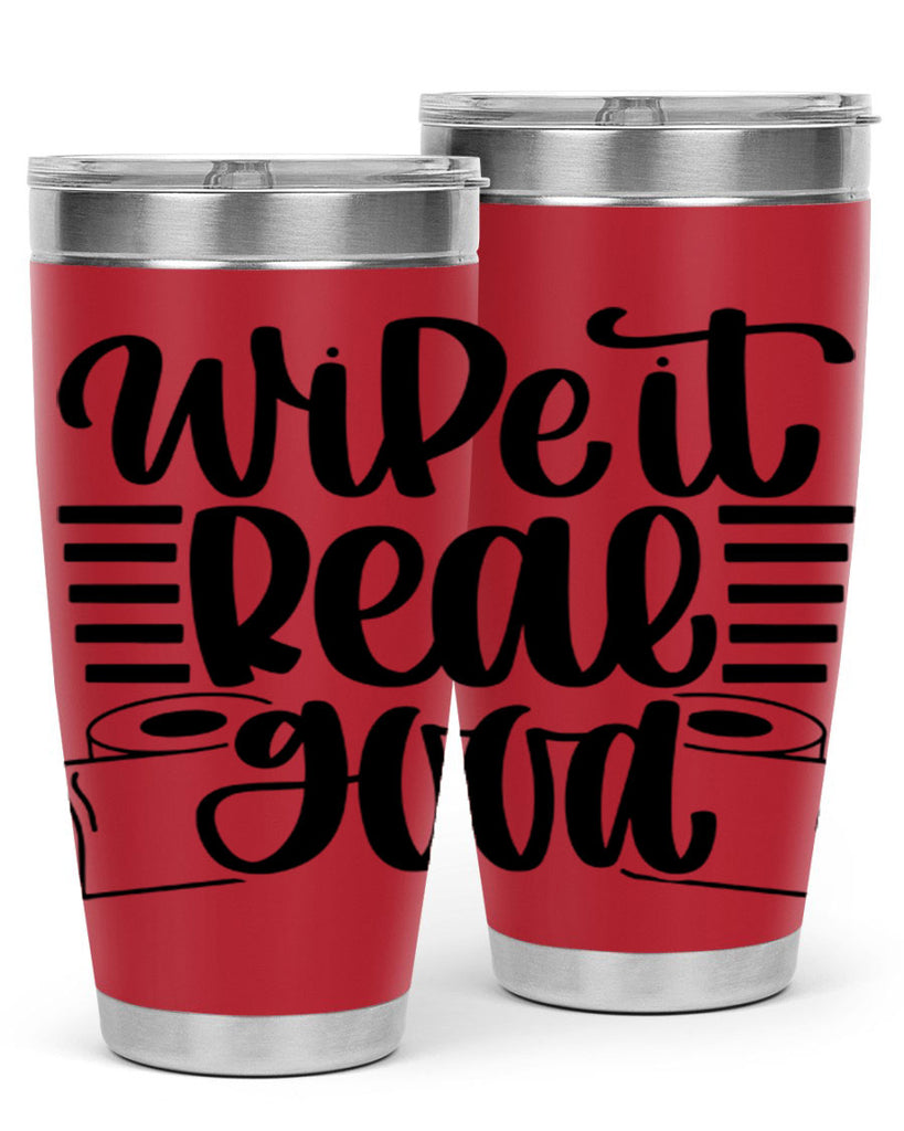 wipe it real good 5#- bathroom- Tumbler