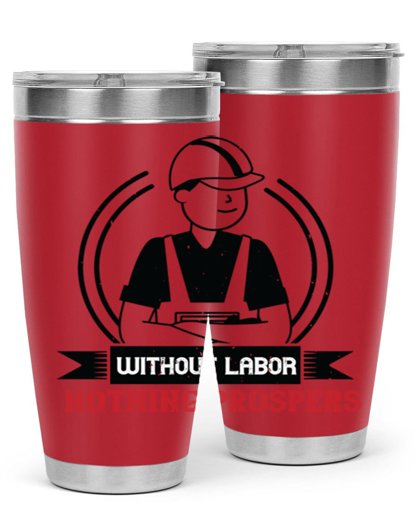 without labor nothing prospers 8#- labor day- Tumbler