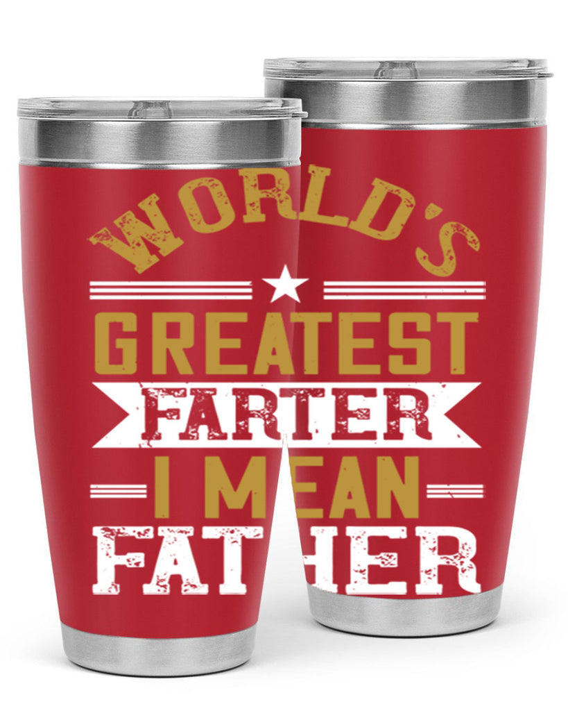 world’s greatest farter i mean my father 139#- fathers day- Tumbler