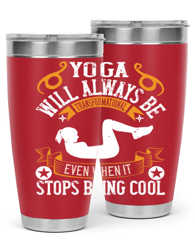 yoga will always be transformational even when it stops being cool 4#- yoga- Tumbler