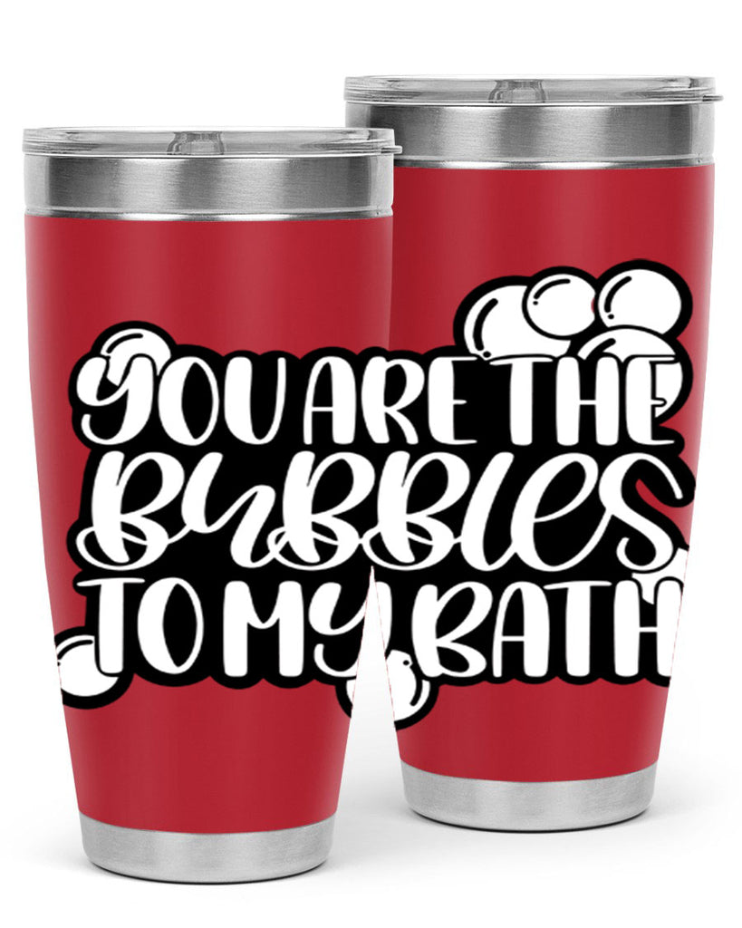 you are the bubbles to my bath 2#- bathroom- Tumbler