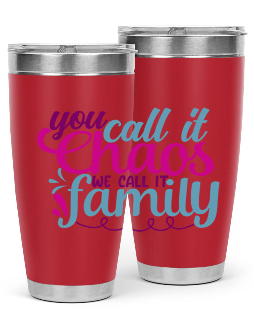 you call it chaos we call it family 3#- family- Tumbler