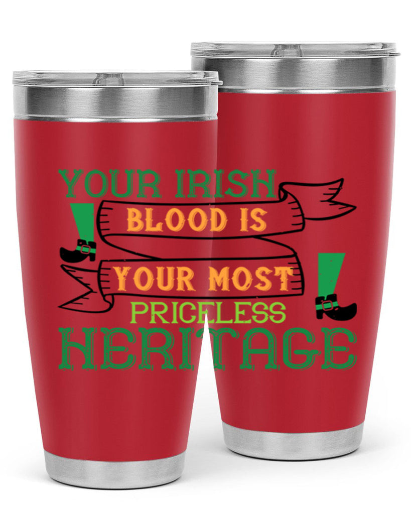 your irish blood is your most priceless heritage Style 3#- St Patricks Day- Tumbler