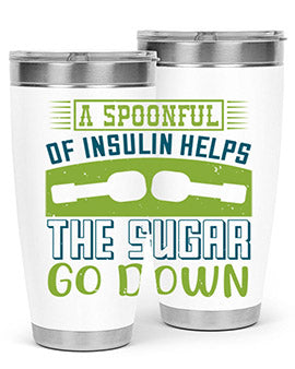 A Spoon Full Of Insulin Helps The Sugar Go Down Style 39#- diabetes- Tumbler