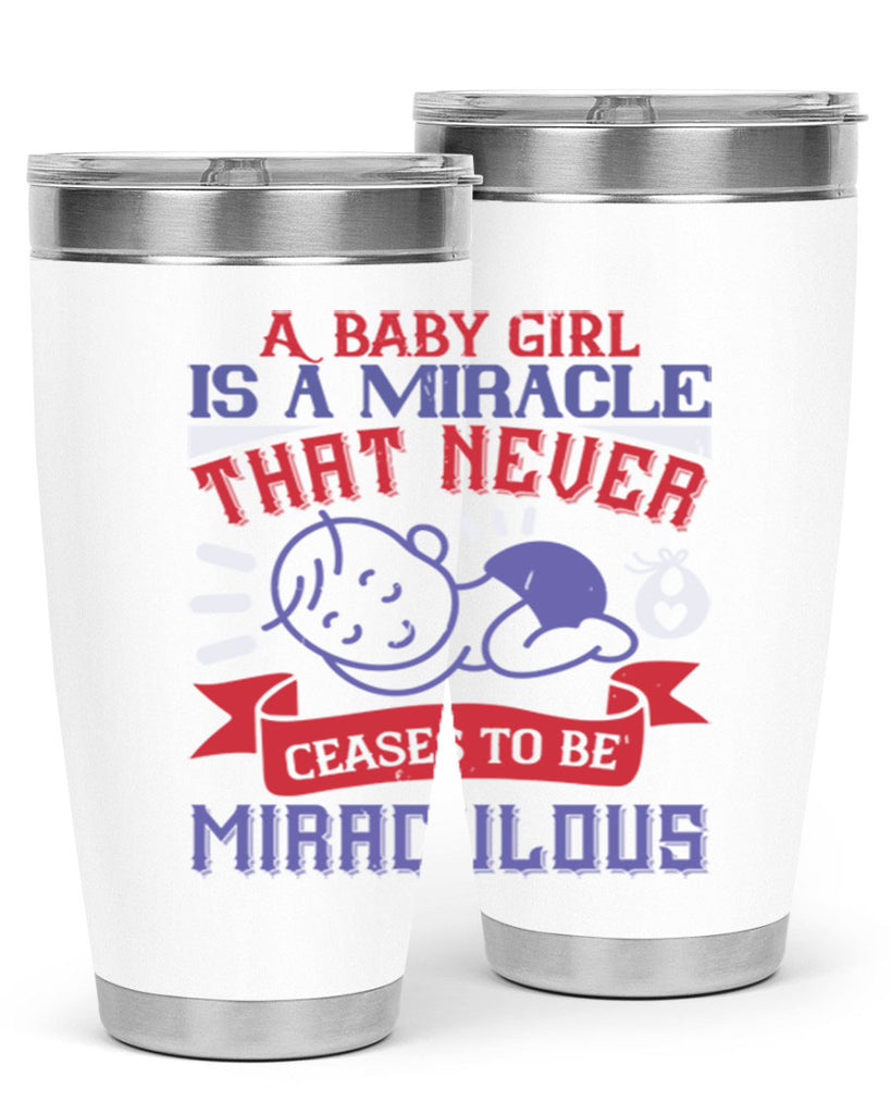 A baby girl is a miracle that never ceases to be miraculous Style 143#- baby- tumbler