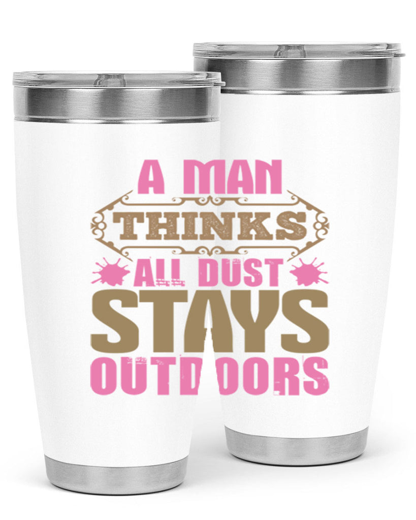 A man thinks all dust stays outdoors Style 6#- cleaner- tumbler