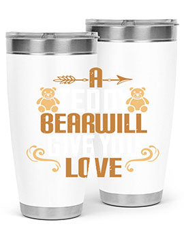 A teddy bear will give you love 2#- Bears- Tumbler
