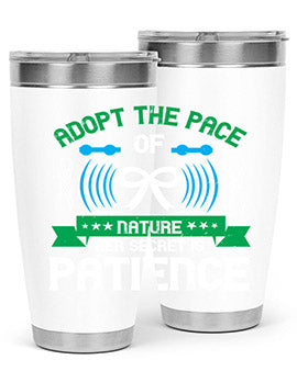Adopt the pace of nature her secret is patience Style 50#- self awareness- Tumbler