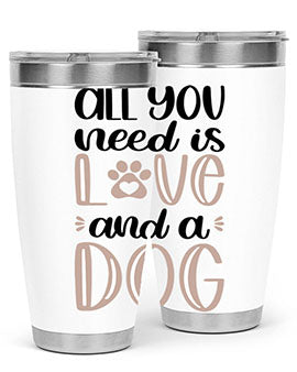 All You Need Is Love Style 36#- dog- Tumbler