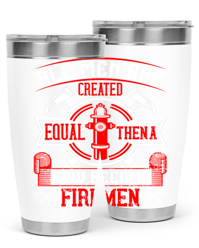 All men are created equal then a few become firemen Style 93#- fire fighter- tumbler