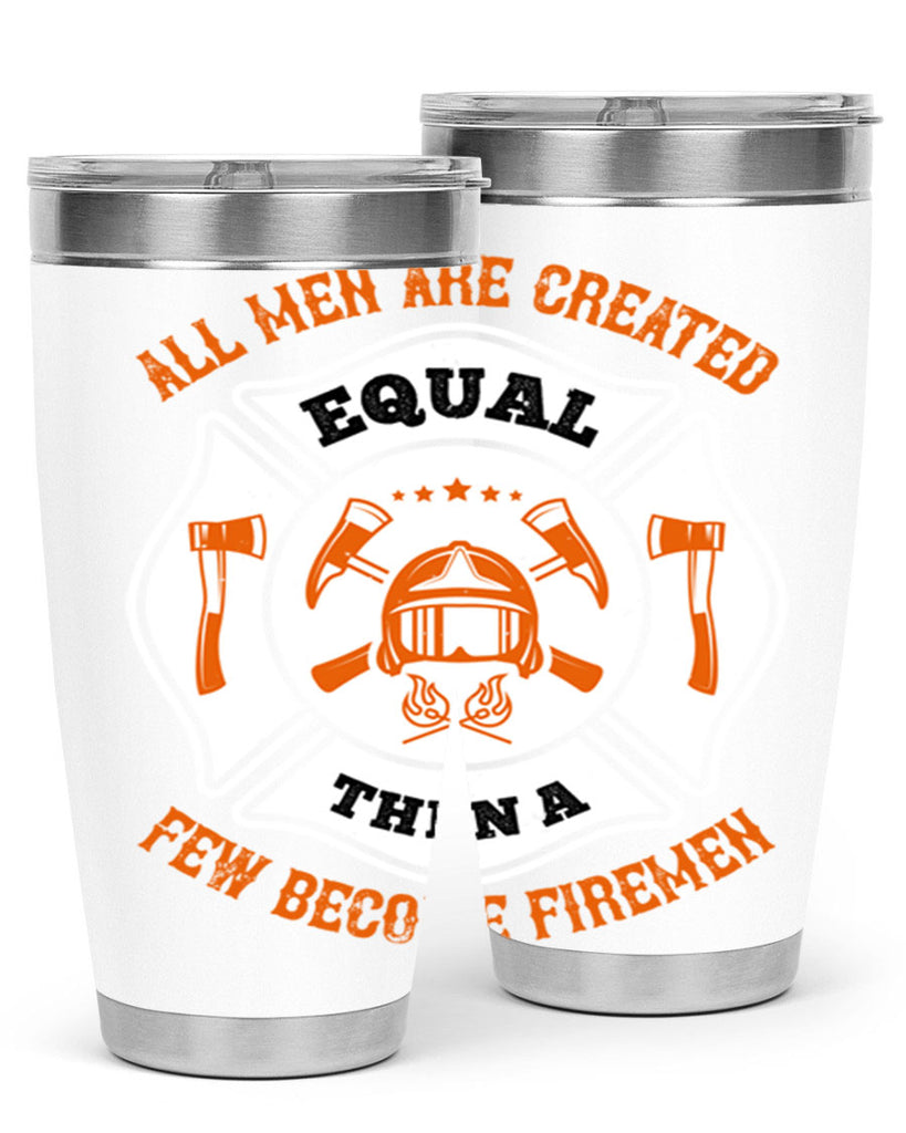 All men are created equal then a few become firemen Style 94#- fire fighter- tumbler