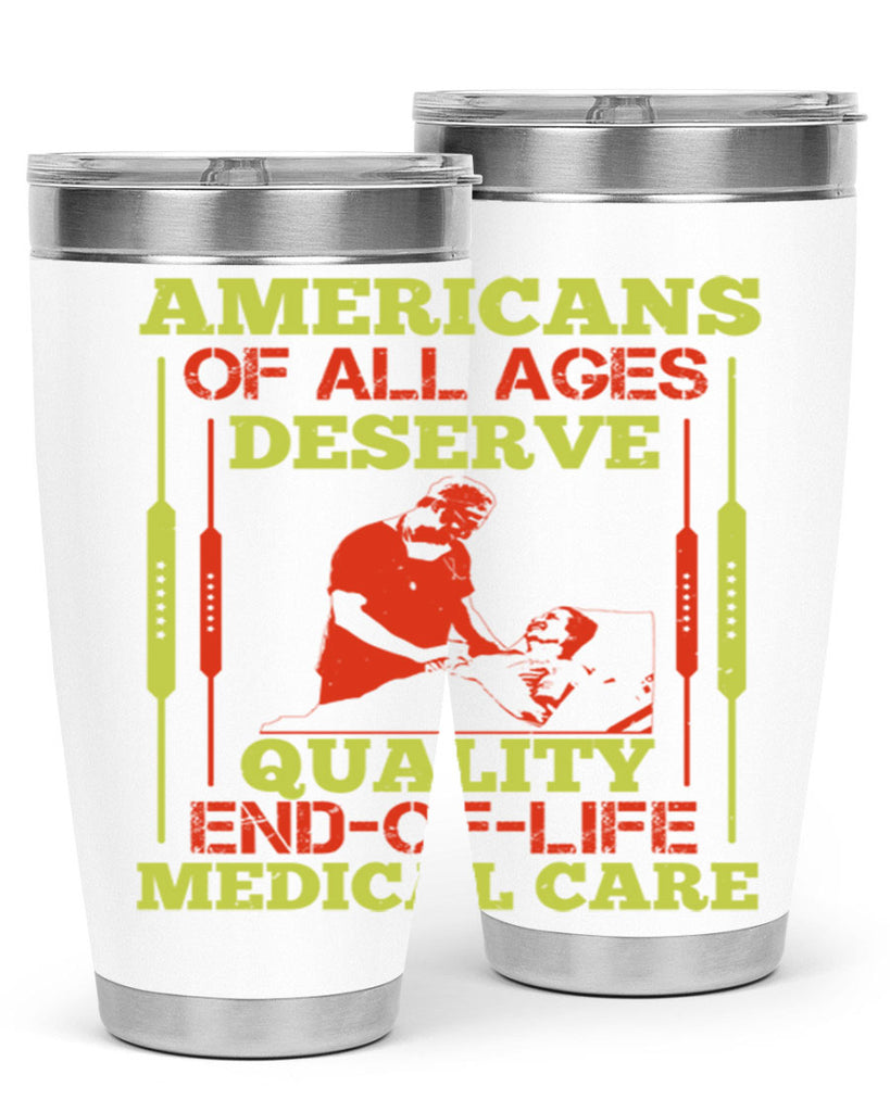 Americans of all ages deserve quality endoflife medical care Style 39#- medical- tumbler