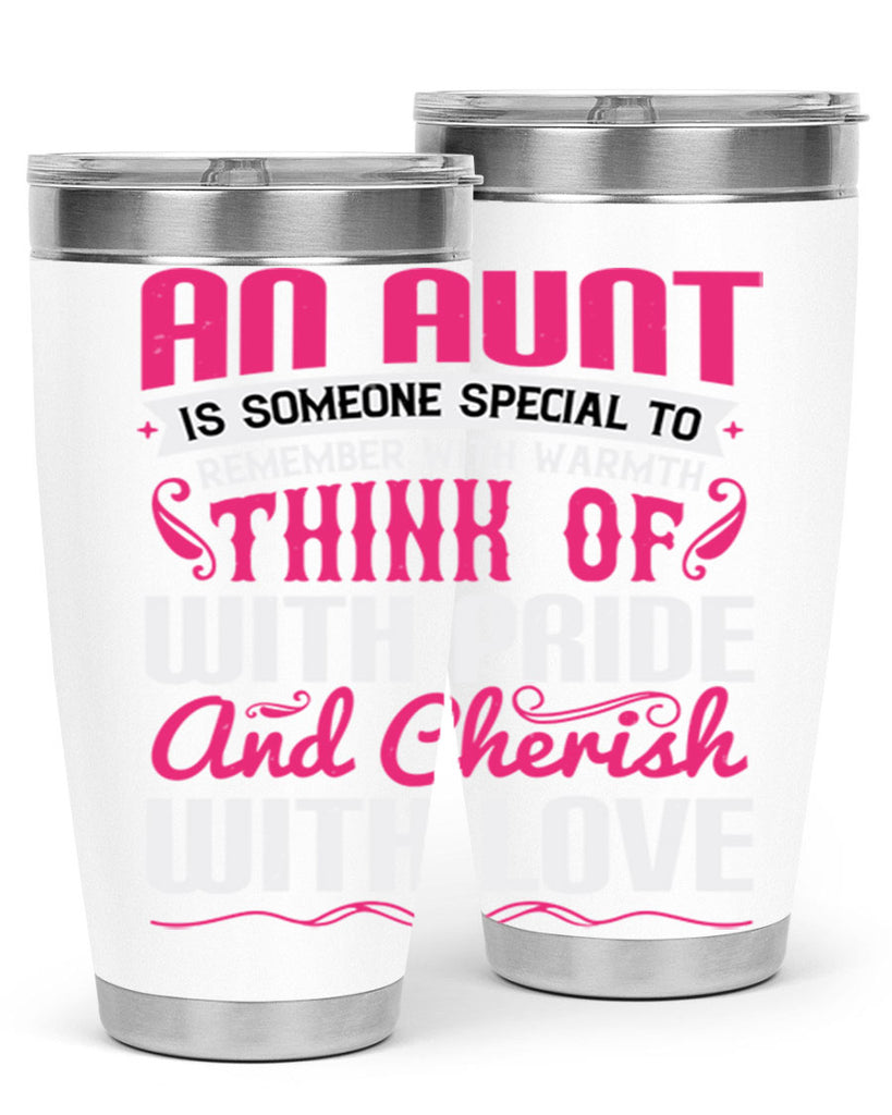 An aunt is someone special to remember with warmth think of Style 3#- aunt- Tumbler