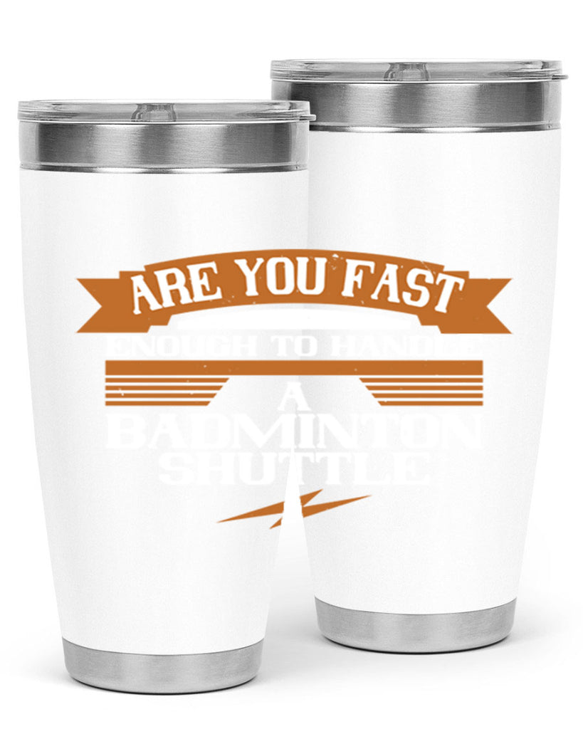 Are you fast enough to handle a badminton shuttle 1956#- badminton- Tumbler