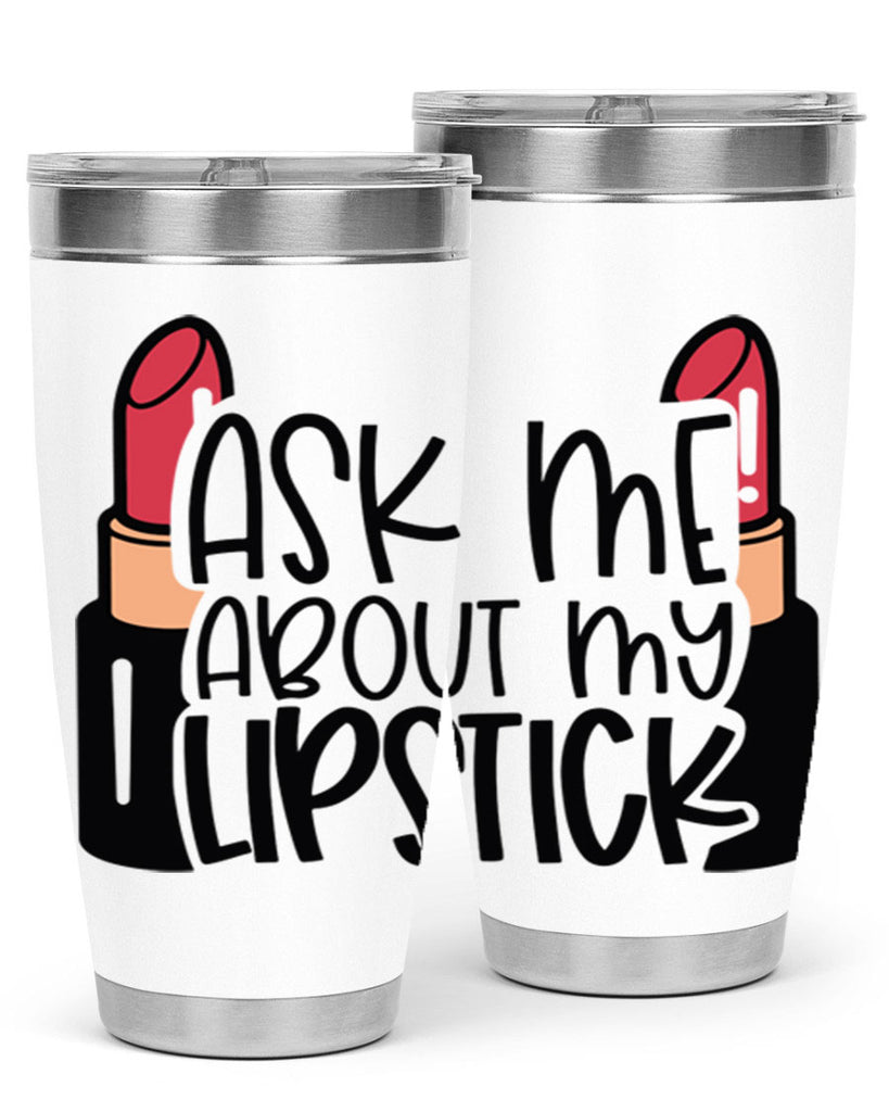 Ask Me About My Lipstick Style 141#- make up- Tumbler