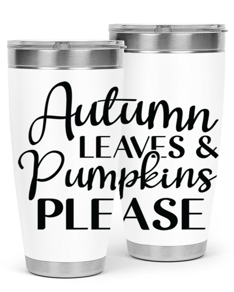 Autumn Leaves And Pumpkins Please 28#- fall- Tumbler