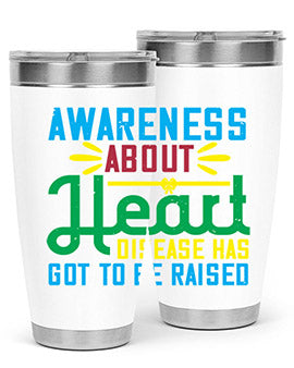 Awareness about heart disease has got to be raised Style 28#- self awareness- Tumbler