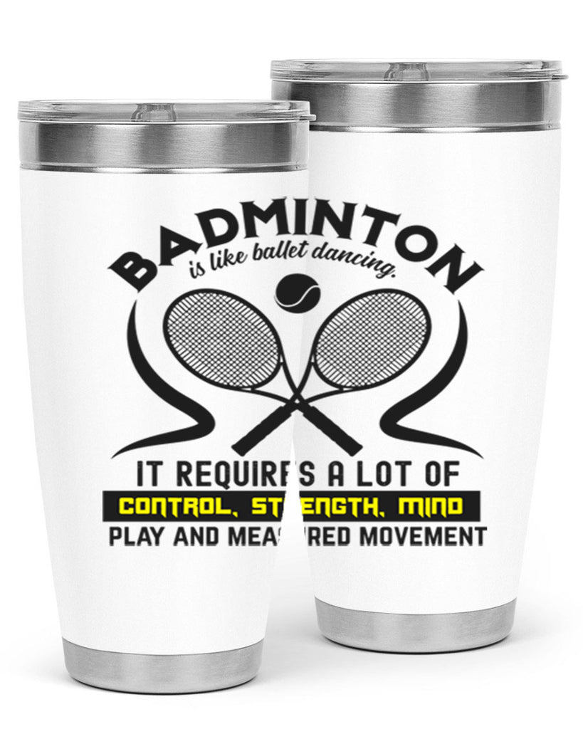 BADMINTONis like ballet dancing 1448#- badminton- Tumbler