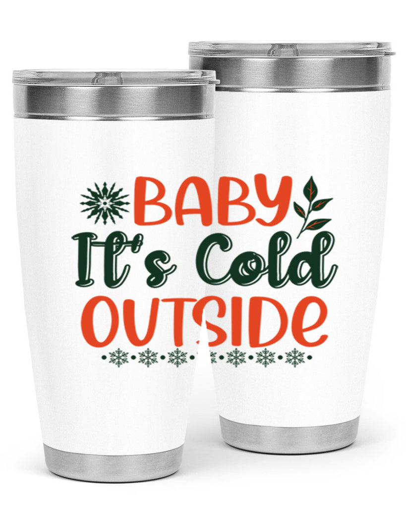 Baby Its Cold Outside 17#- winter- Tumbler