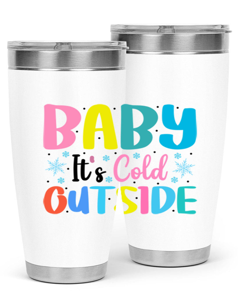 Baby Its Cold Outside 22#- winter- Tumbler