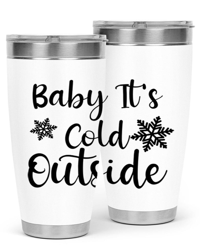Baby Its Cold Outside 23#- winter- Tumbler