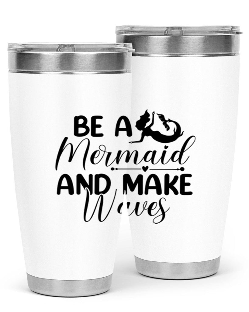Be A Mermaid And Make Waves 45#- mermaid- Tumbler