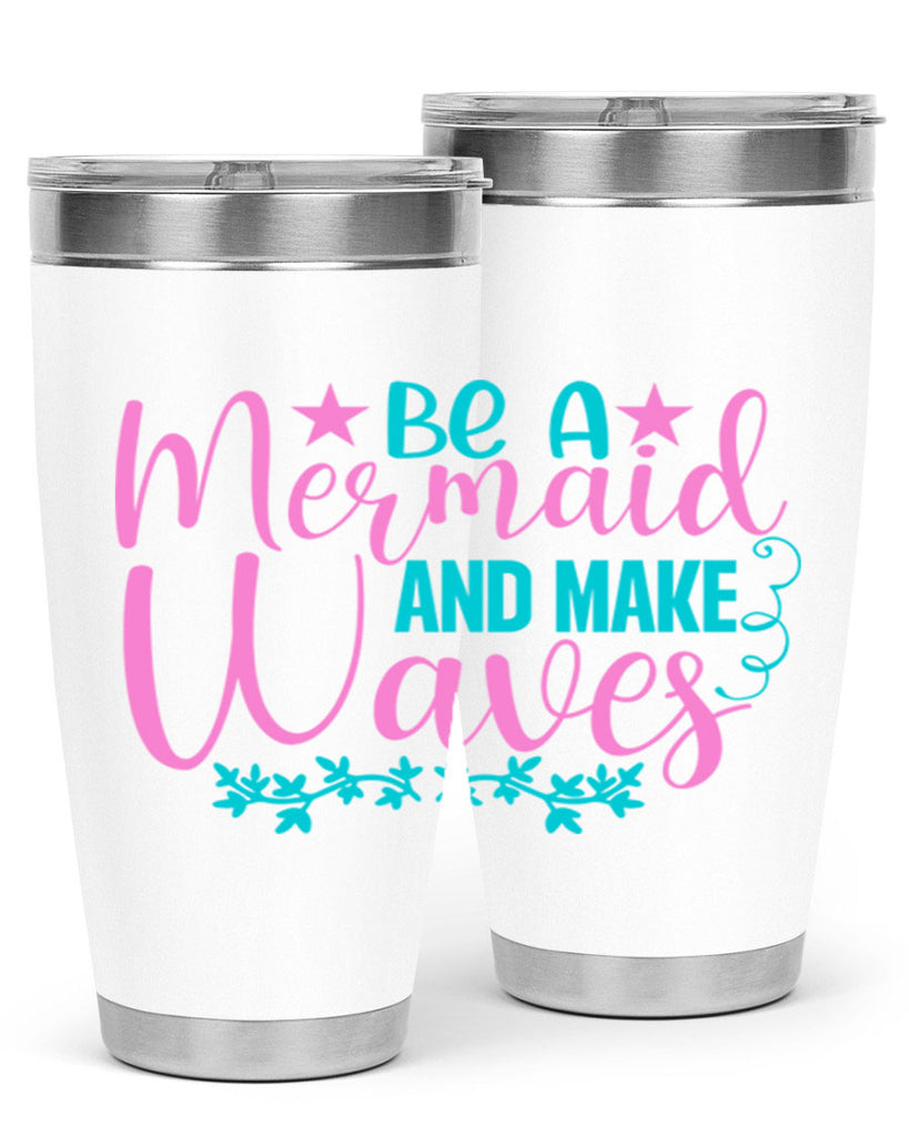 Be A Mermaid And Make Waves 47#- mermaid- Tumbler