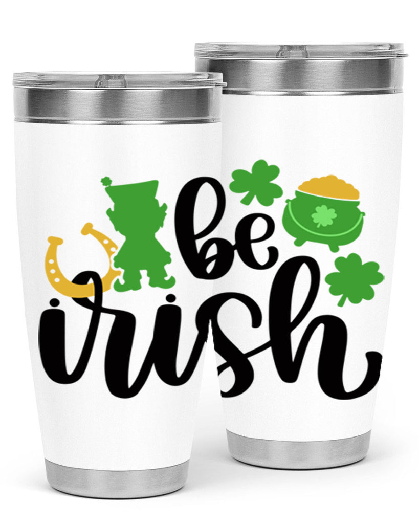 Be Irish Style 104#- St Patricks Day- Tumbler